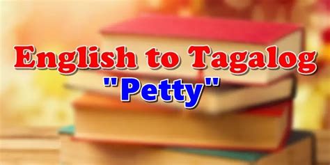 Petty in Tagalog.